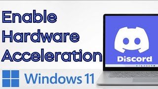 Discord / How to Enable Hardware Acceleration in Windows 11 (2026 Guide)