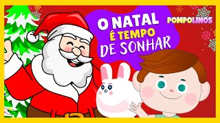 Natal É Tempo De Sonhar Música Infantil Pompolinos