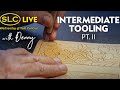Intermediate Tooling with Denny Pt. II