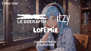 [Kpop Lofi Playlist]🎧1 Hour LE SSERAFIM x ITZY Lofi Mix ☔️ Music for Relax🍃/Study📚/Sleep💤