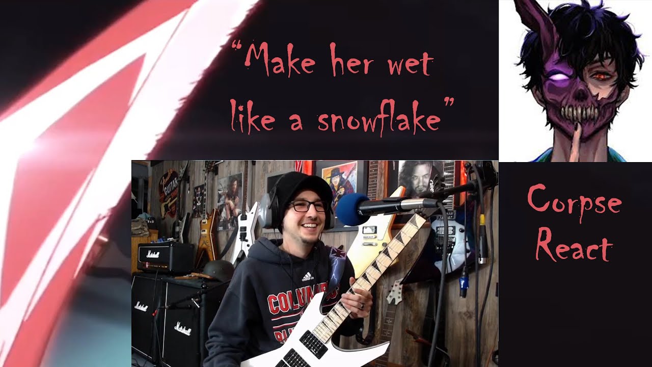 Metal Guitarist Reacts to Corpse Music (CAT GIRLS/E-GIRLS are Ruining my Life) plus more...