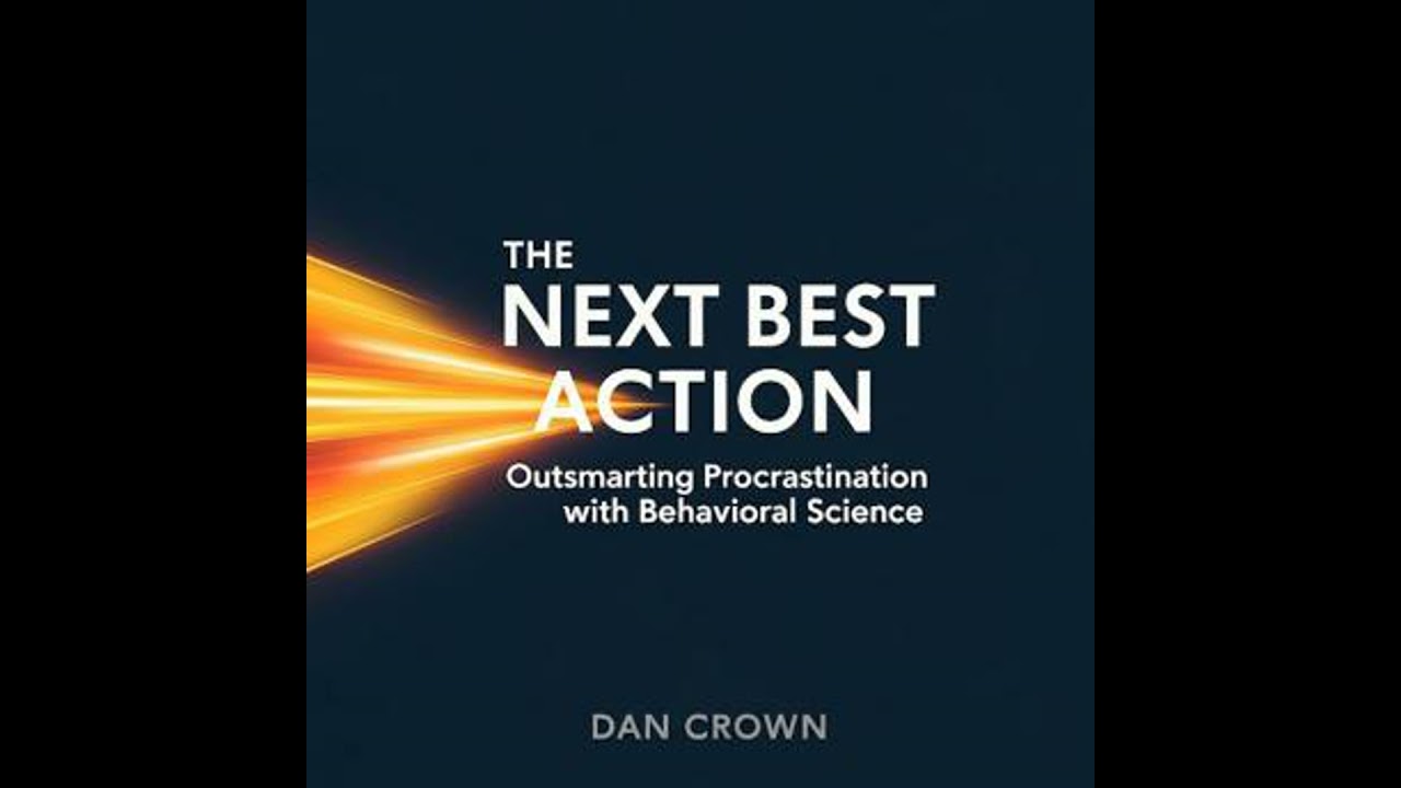Next Best Action: Outsmarting Procrastination with Behavioral Science - Dan Crown