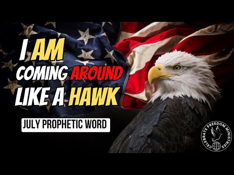 "I am Coming Around Like A Hawk"! July Prophetic Word #propheticword #inspiration #motivation