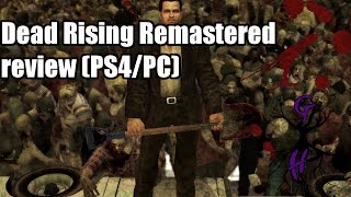 Your Opinion is Wrong: Dead Rising Remastered (PS4/PC)