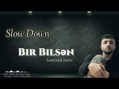 Sardar Fani - Bir Bilsen (Slow Down)