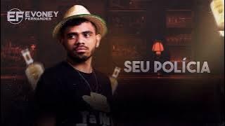 SEU POLÍCIA  - EVONEY FERNANDES - MUSGA DE HOMI (CD NOVO 2023)