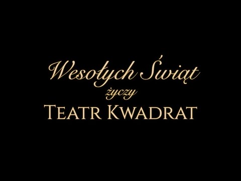 WESOŁYCH ŚWIĄT ŻYCZY TEATR KWADRAT