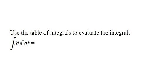 Table of Integrals Instead of Integration By Parts: 3te^(t)