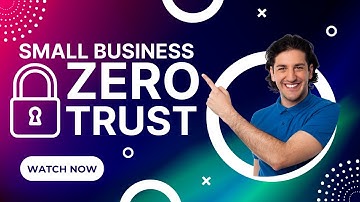 Zero Trust for Small Businesses