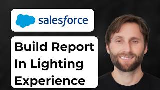 How to Build a Report in Lightning Experience in Salesforce [2026 Guide]