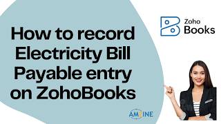 Topic- 79. How to record Electricity Bill Payable entry on ZohoBooks #Bestinstitute #AmzineInstitute