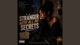 STRANGER, WITH ALL MY SECRETS