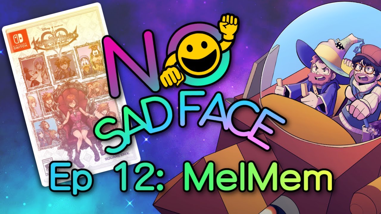 Episode 12: Kingdom Hearts Melody of Memory | No Sad Face Podcast