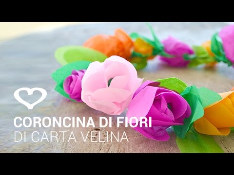 Tutorial Come Realizzare Una Coroncina Per Capelli Con Fiori Di Carta Velina La Figurina