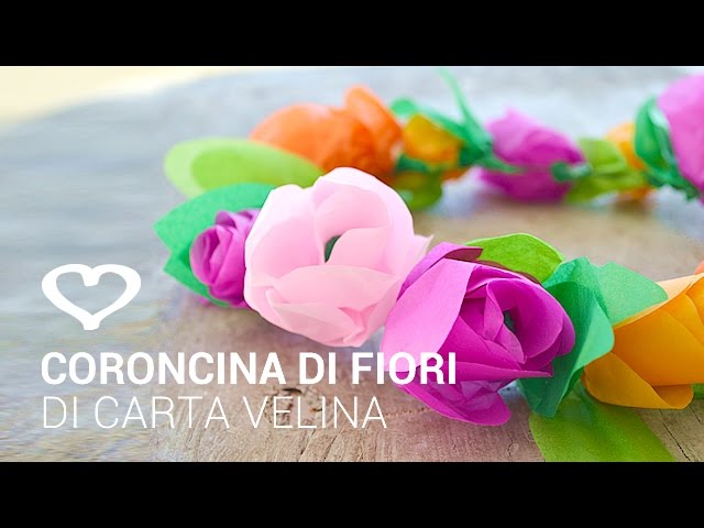 Tutorial: Come realizzare una coroncina per capelli con fiori di carta  velina - La Figurina 