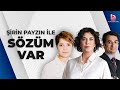 Şirin Payzın ile Sözüm Var (6 Mart 2024)