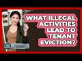 What Illegal Activities Lead To Tenant Eviction? - Mastering Property Management