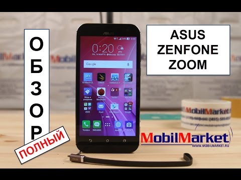 Полный обзор Asus ZenFone Zoom (3x Optical Zoom) .:MobilMarket.ru:.
