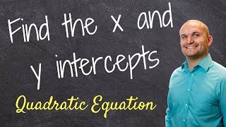 How do you find the x and y intercept of a quadratic How do you find the x and y intercept of a quadratic