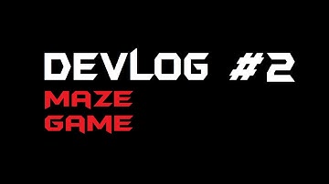 Future Game Devlog #2 - Maze Game