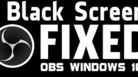How to fix black screen on OBS Studio or Streamlabs OBS