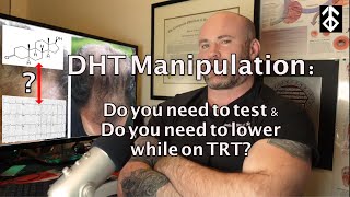 DHT manipulation: Do you need to test? Do you need Finasteride or Dutasteride?