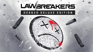 LawBreakers | Deadzo Deluxe Preview