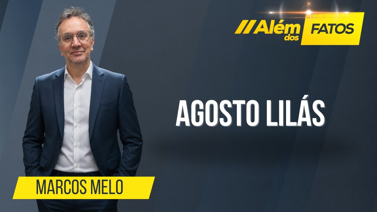Agosto Lilás - Marcos Melo - Além Dos Fatos 758 [26-08-2026]