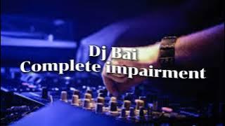 Dj Bai - Complete impairment