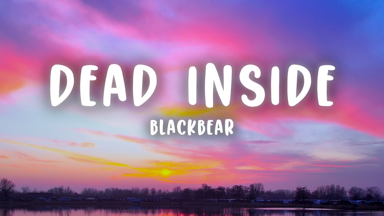 Blackbear - Dead Inside (Lyrics) Blackbear - Dead Inside (Lyrics)