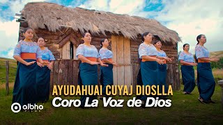 Video thumbnail of "Coro La Voz de Dios || Ayudahuai Cuyaj Dioslla"