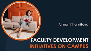 Faculty development initiatives on campus with Aiman Khamitova (iDTX 2023)