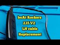 Rockerz 235 V2 Replace Frayed Left Cable