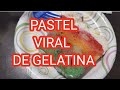 PASTEL VIRAL DE GELATINA PARA EMPEZAR UN CALUROSO VERANO LLENO DE FRESCURA Y SABOR