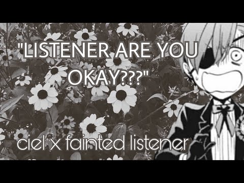 ciel x fainted listener (request!)