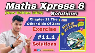 Maths Xpress 6 Solutions - Chapter 11 The Other Side Of Zero Exercise 11.1 Solutions (full video)