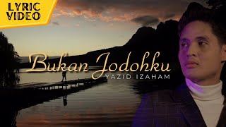 Yazid Izaham - Bukan Jodohku (Official Lyric Video)