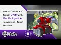How to Control a 3D Tank in Unity with Mobile Joystick (Movement &amp; Turret Rotation)