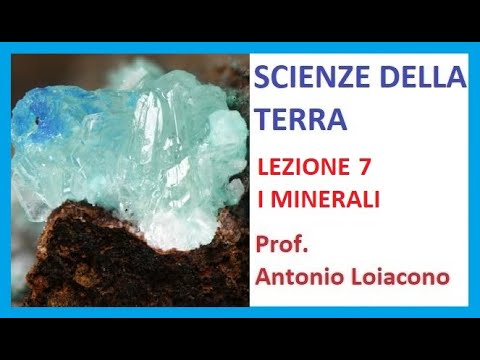 SCIENZE DELLA TERRA - Lezione 7 - I minerali
