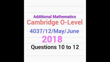 O-Level Add Math QP Solution : 4037/12/MJ/18 Q - 10 to 12 (3 of 3)