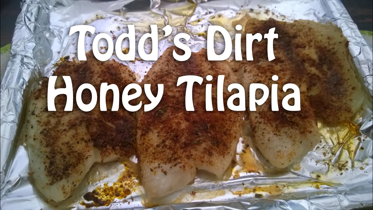 Todd's Dirt Honey Tilapia YouTube