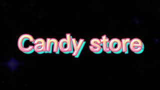 Candy store ❣cover❣/ Audio edit/ credit me if you use it