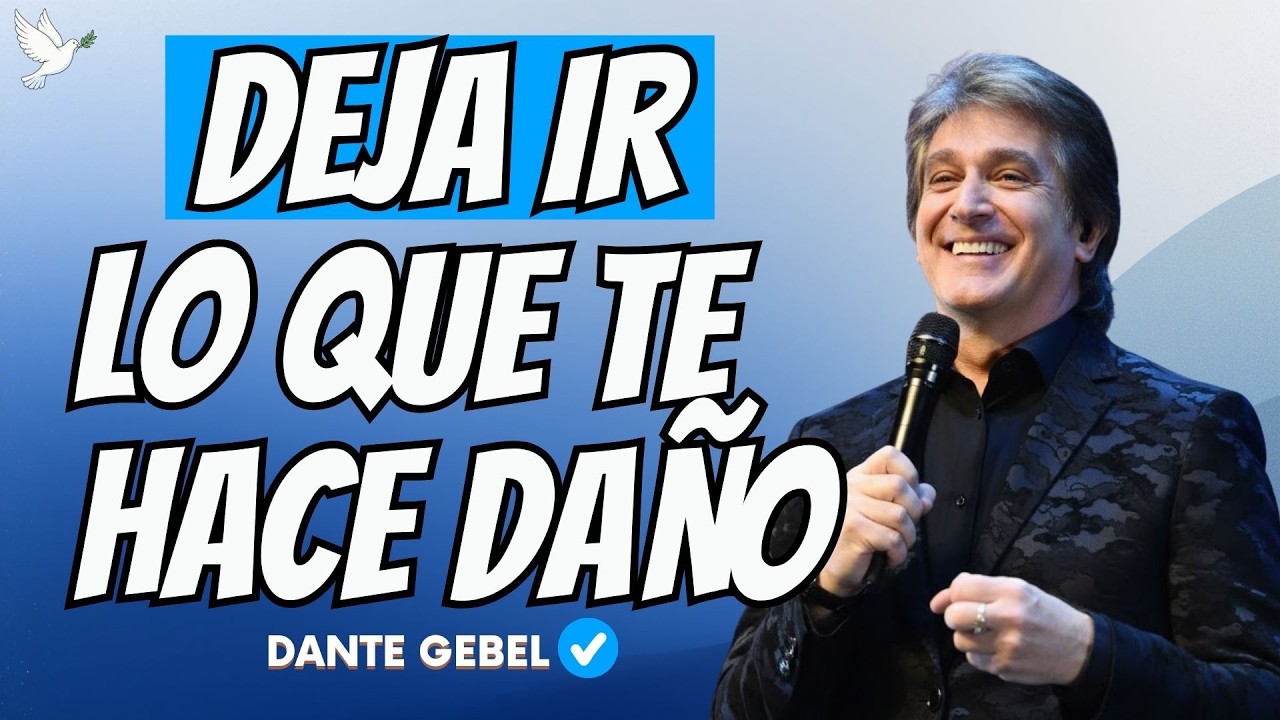 Cómo Sanar y Dejar Ir el Pasado para Vivir en Paz | Dante Gebel