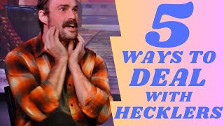 Top Five Ways to Deal with Hecklers