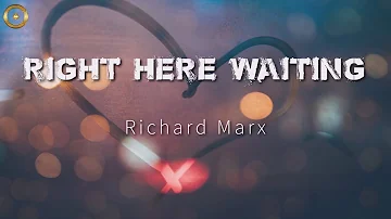 Right Here Waiting (Lyrics) Richard Marx