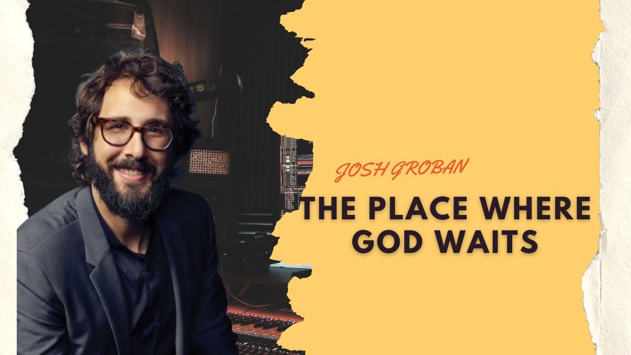 Josh Groban_ The Place Where God Waits (Traditional Sacred Hymn) | Official Lyrics Video
