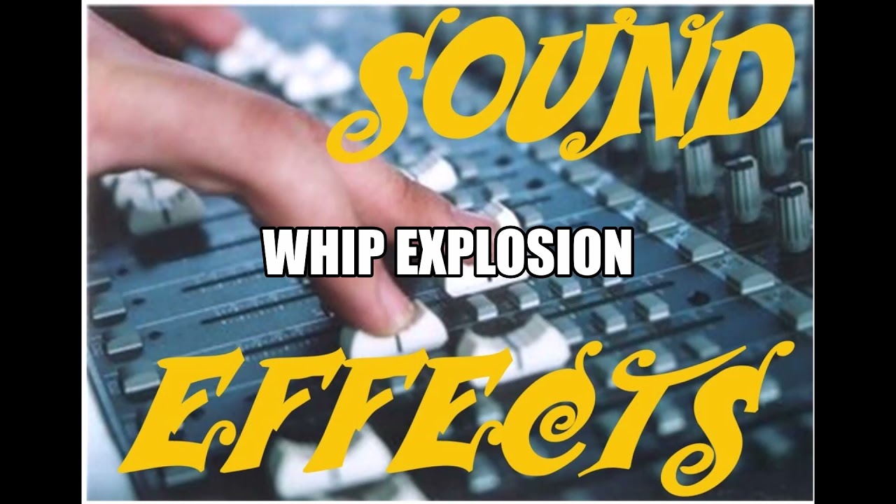 Sound Effects Whip Explosion YouTube