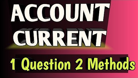 Account Current  One Question Two Methods