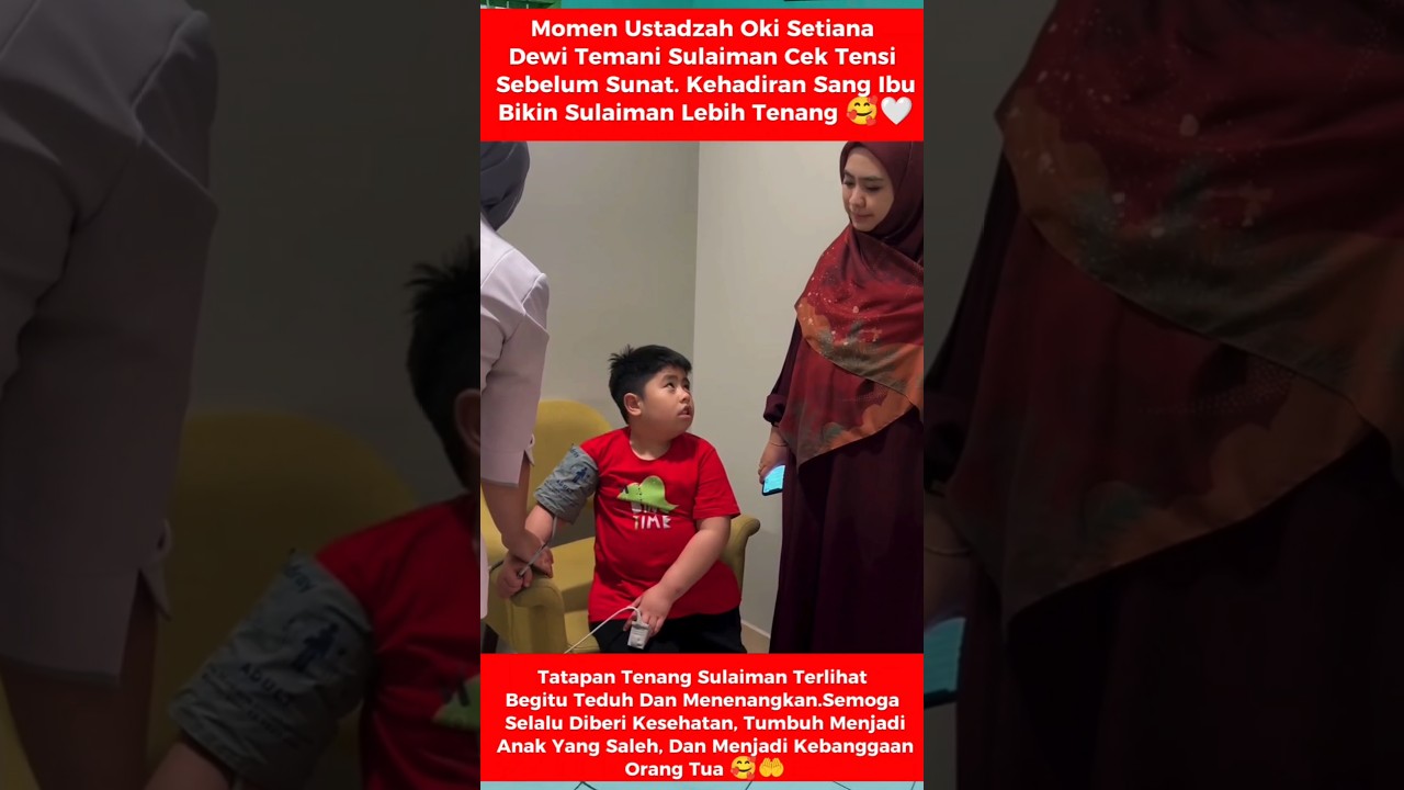Momen Hangat Ustadzah Oki Temani Sulaiman Cek Tensi Sebelum Sunat 🥰#ustadzahokisetianadewi