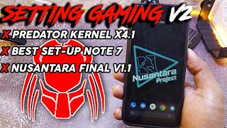 Setting Gaming Nusantara Project V11 Redmi Note 7 Dengan Predator Kernel X41  Best Kernel Gaming